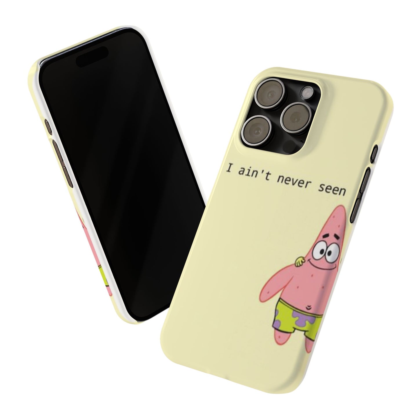 Funny Patrick Star Slim Phone Case - "I Ain't Never Seen" Design