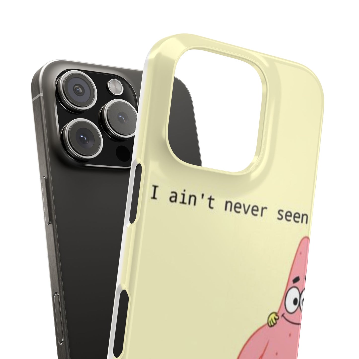 Funny Patrick Star Slim Phone Case - "I Ain't Never Seen" Design