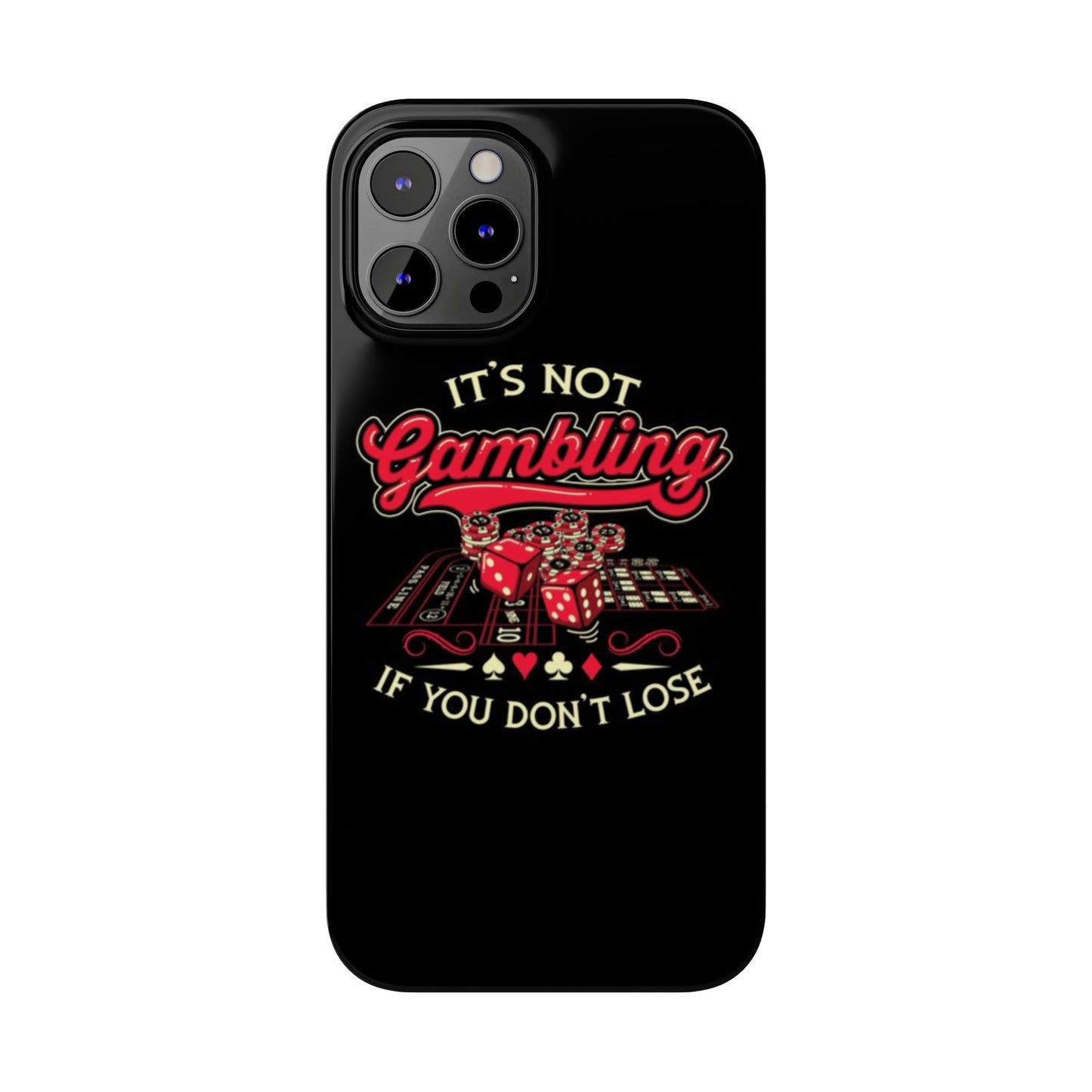 Gambling-Themed Slim Phone Case - "It's Not Gambling If You Don't Lose"