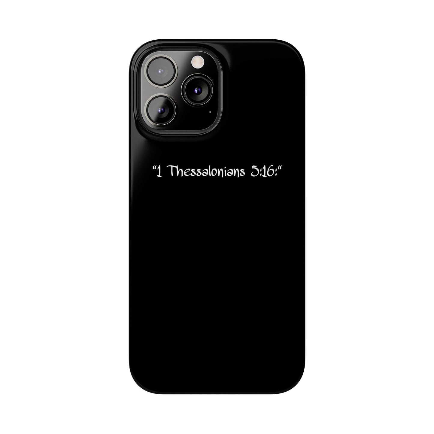 Bible verse "1 Thessalonians 5:16" - iPhone Case