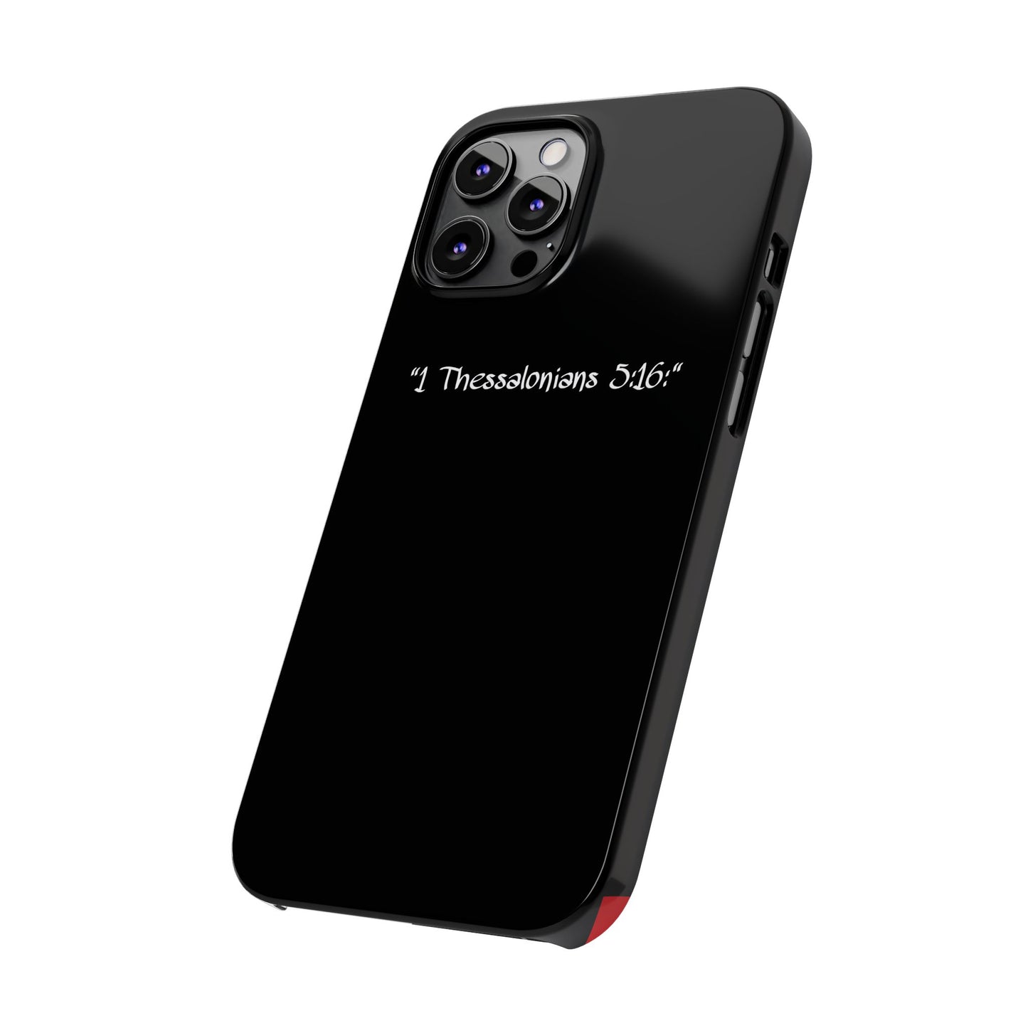 Bible verse "1 Thessalonians 5:16" - iPhone Case