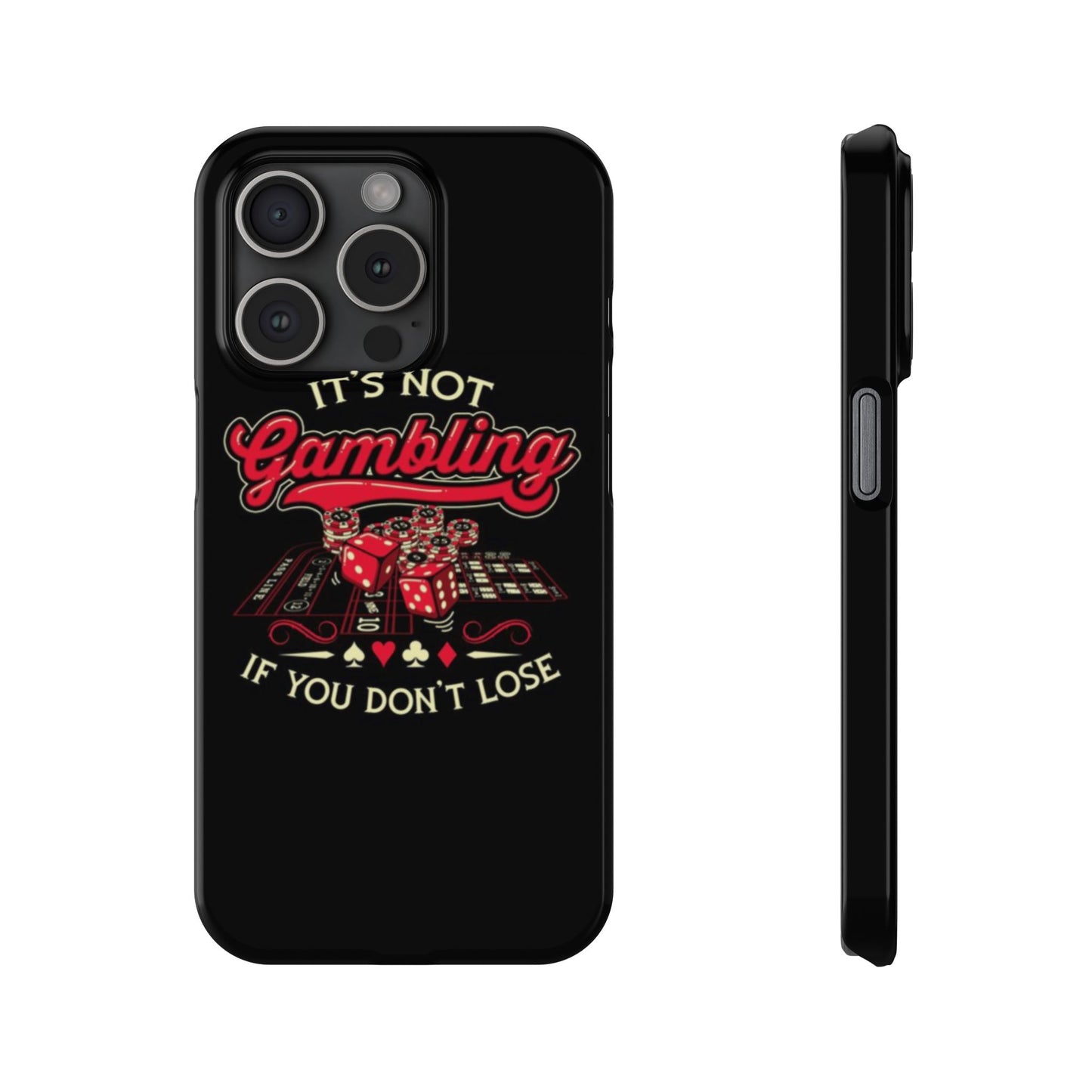 Gambling-Themed Slim Phone Case - "It's Not Gambling If You Don't Lose"