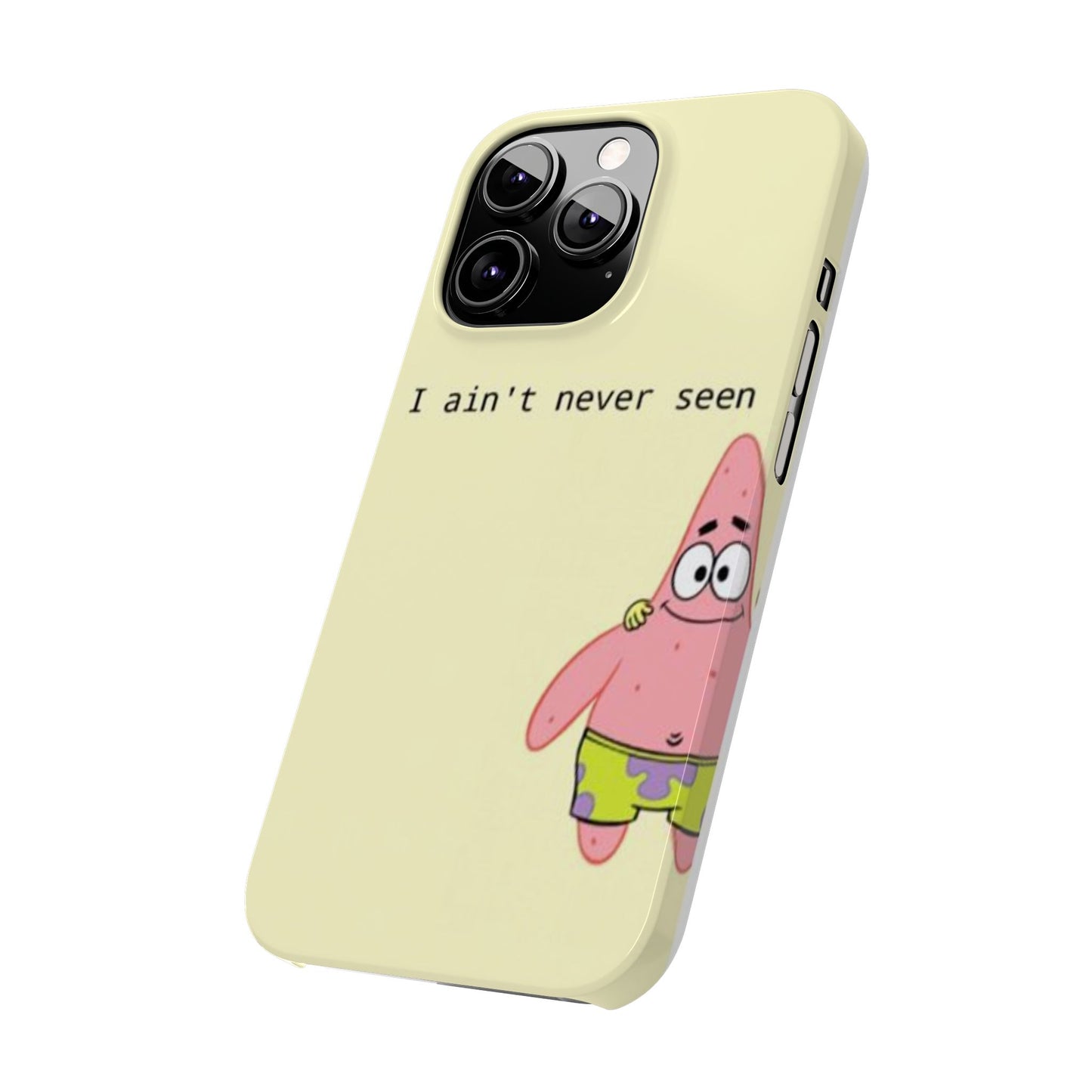 Funny Patrick Star Slim Phone Case - "I Ain't Never Seen" Design