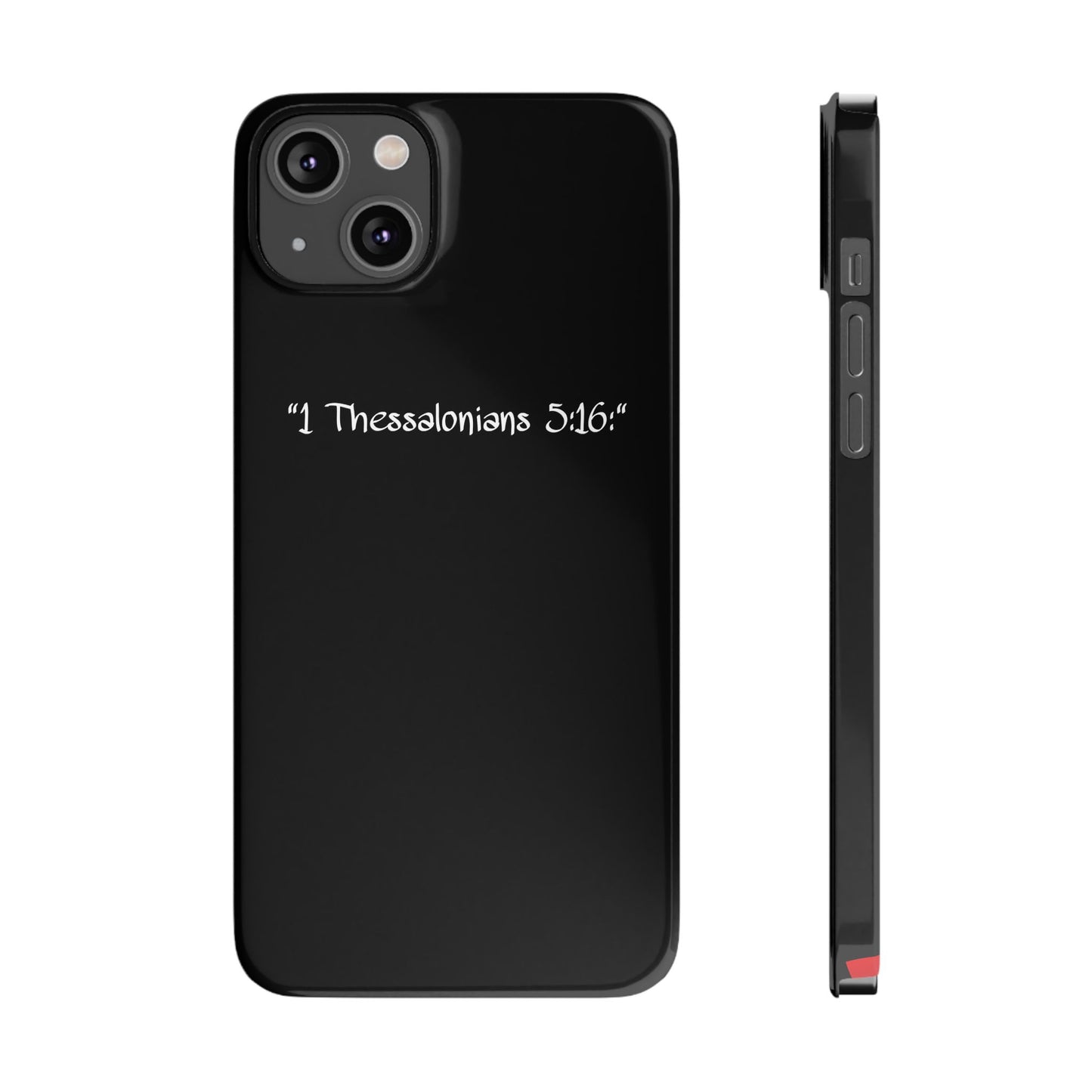 Bible verse "1 Thessalonians 5:16" - iPhone Case