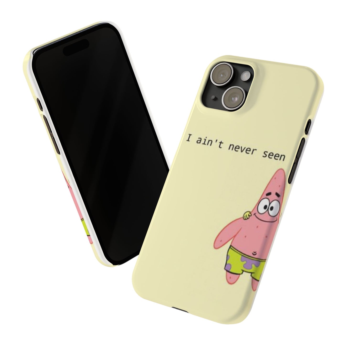 Funny Patrick Star Slim Phone Case - "I Ain't Never Seen" Design