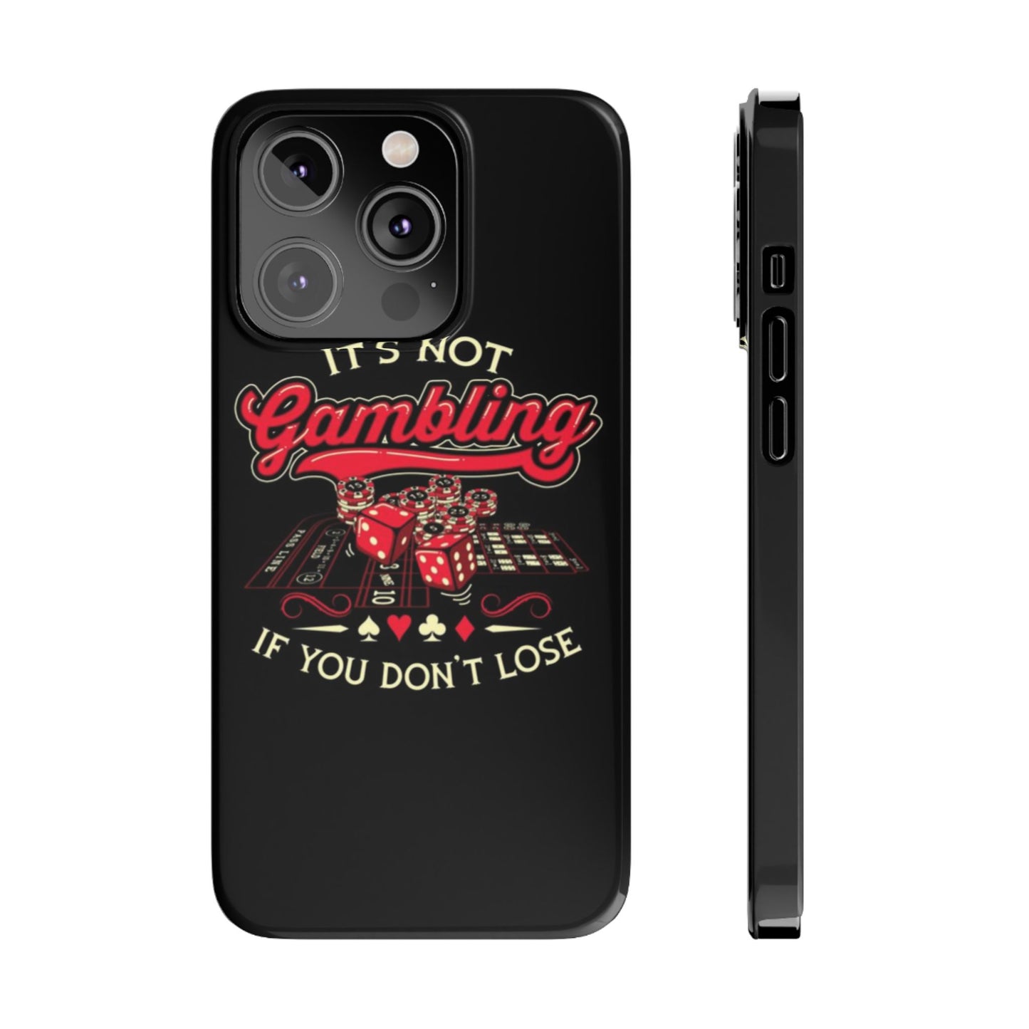 Gambling-Themed Slim Phone Case - "It's Not Gambling If You Don't Lose"