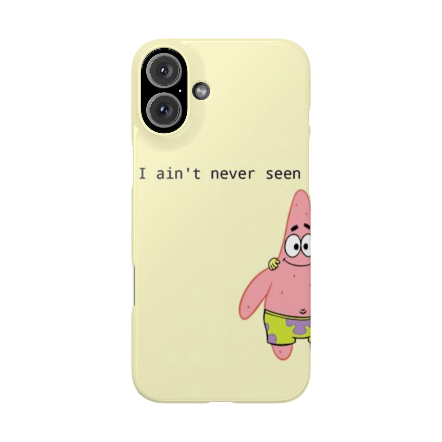 Funny Patrick Star Slim Phone Case - "I Ain't Never Seen" Design