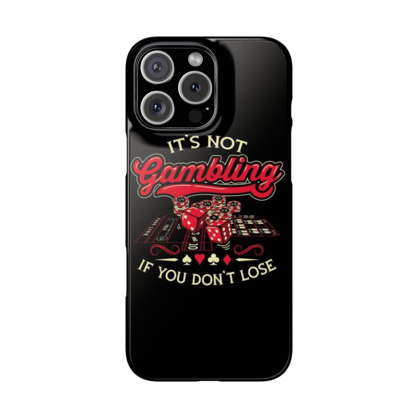 Gambling-Themed Slim Phone Case - "It's Not Gambling If You Don't Lose"