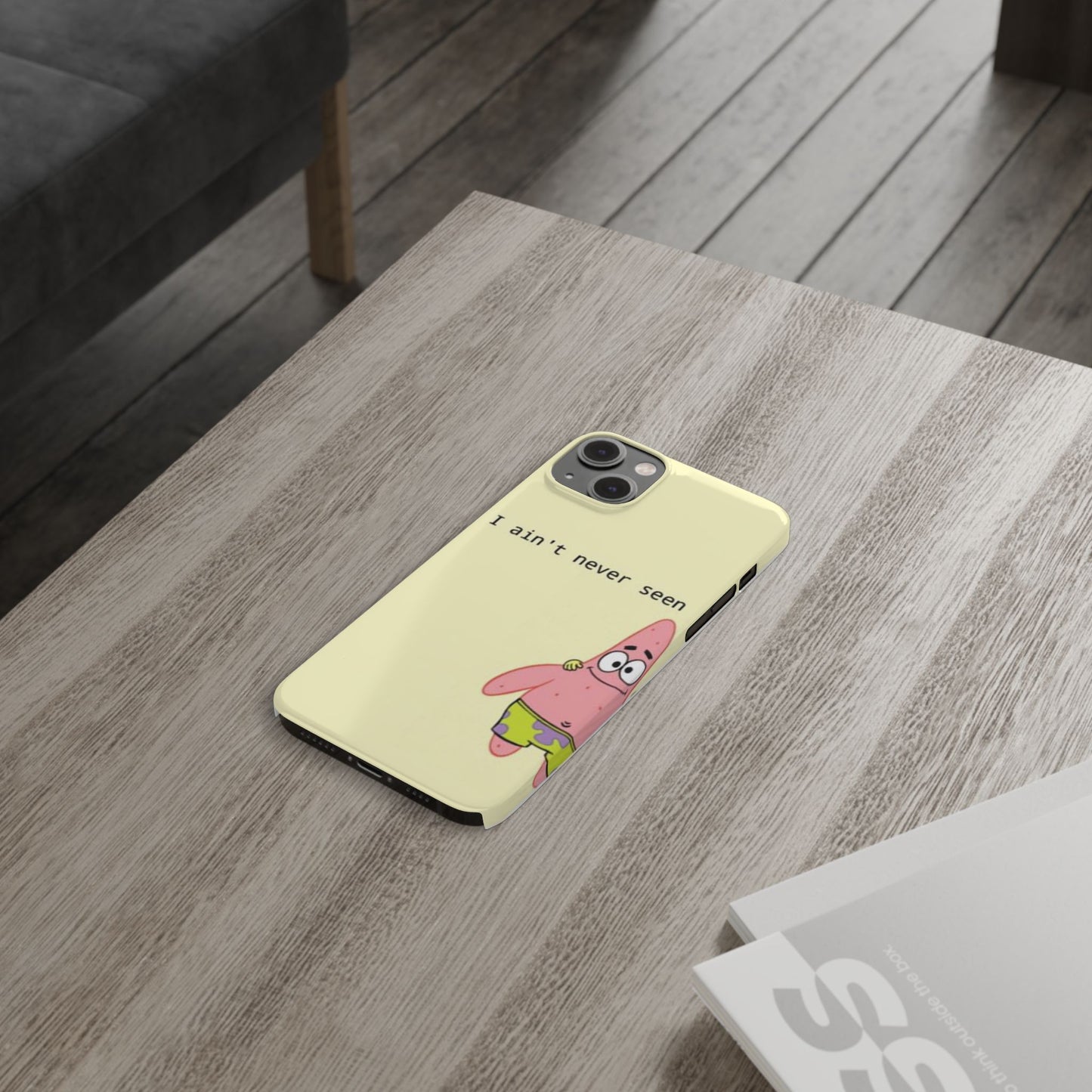 Funny Patrick Star Slim Phone Case - "I Ain't Never Seen" Design