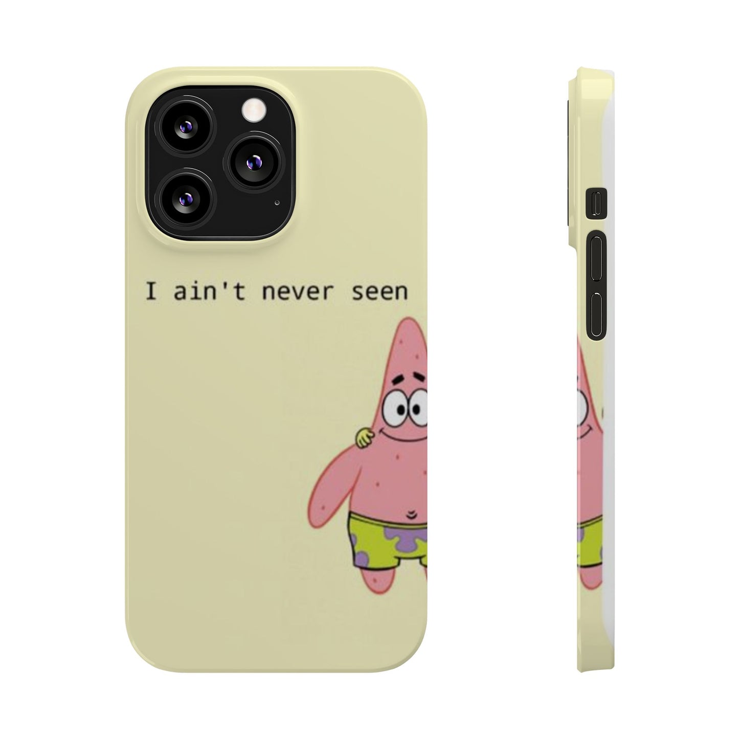 Funny Patrick Star Slim Phone Case - "I Ain't Never Seen" Design