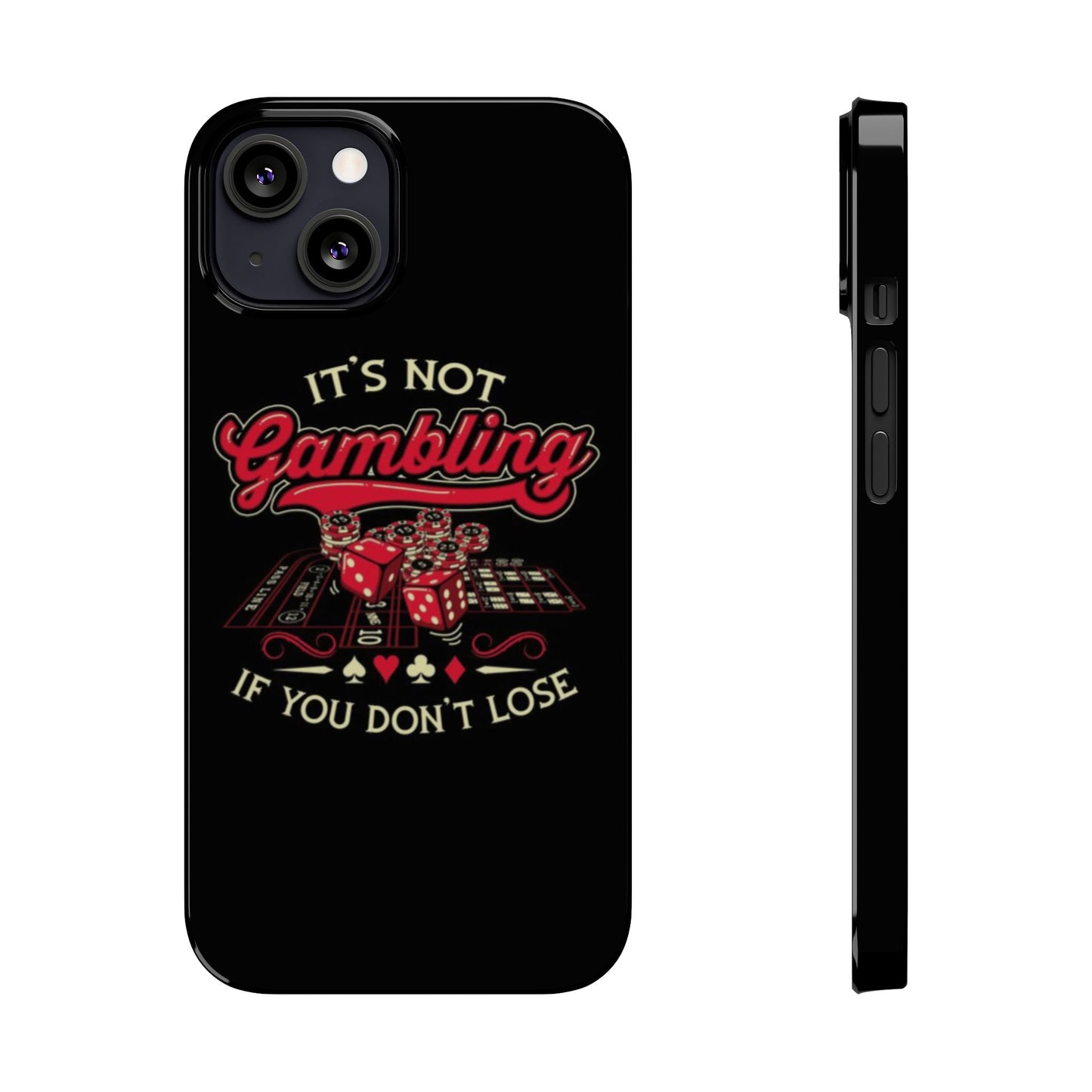 Gambling-Themed Slim Phone Case - "It's Not Gambling If You Don't Lose"