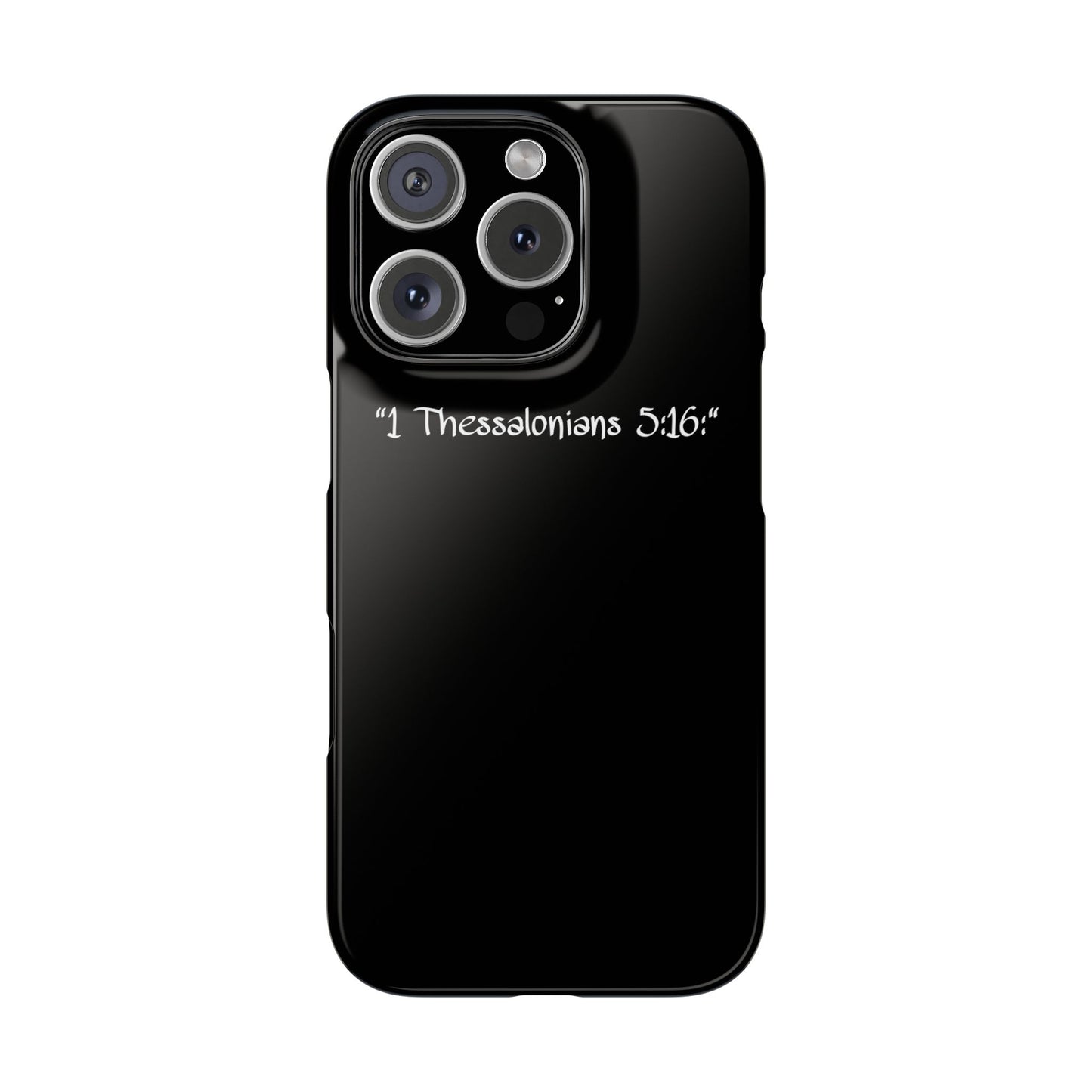 Bible verse "1 Thessalonians 5:16" - iPhone Case