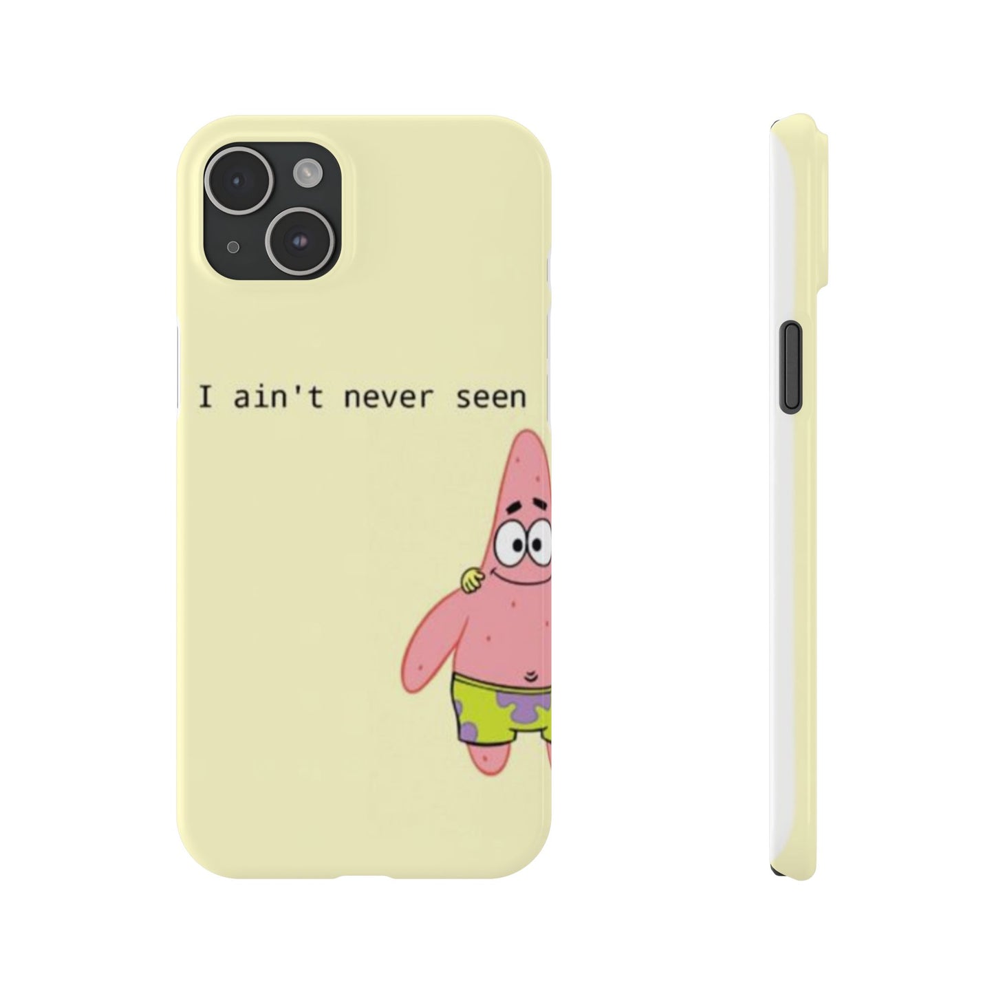 Funny Patrick Star Slim Phone Case - "I Ain't Never Seen" Design