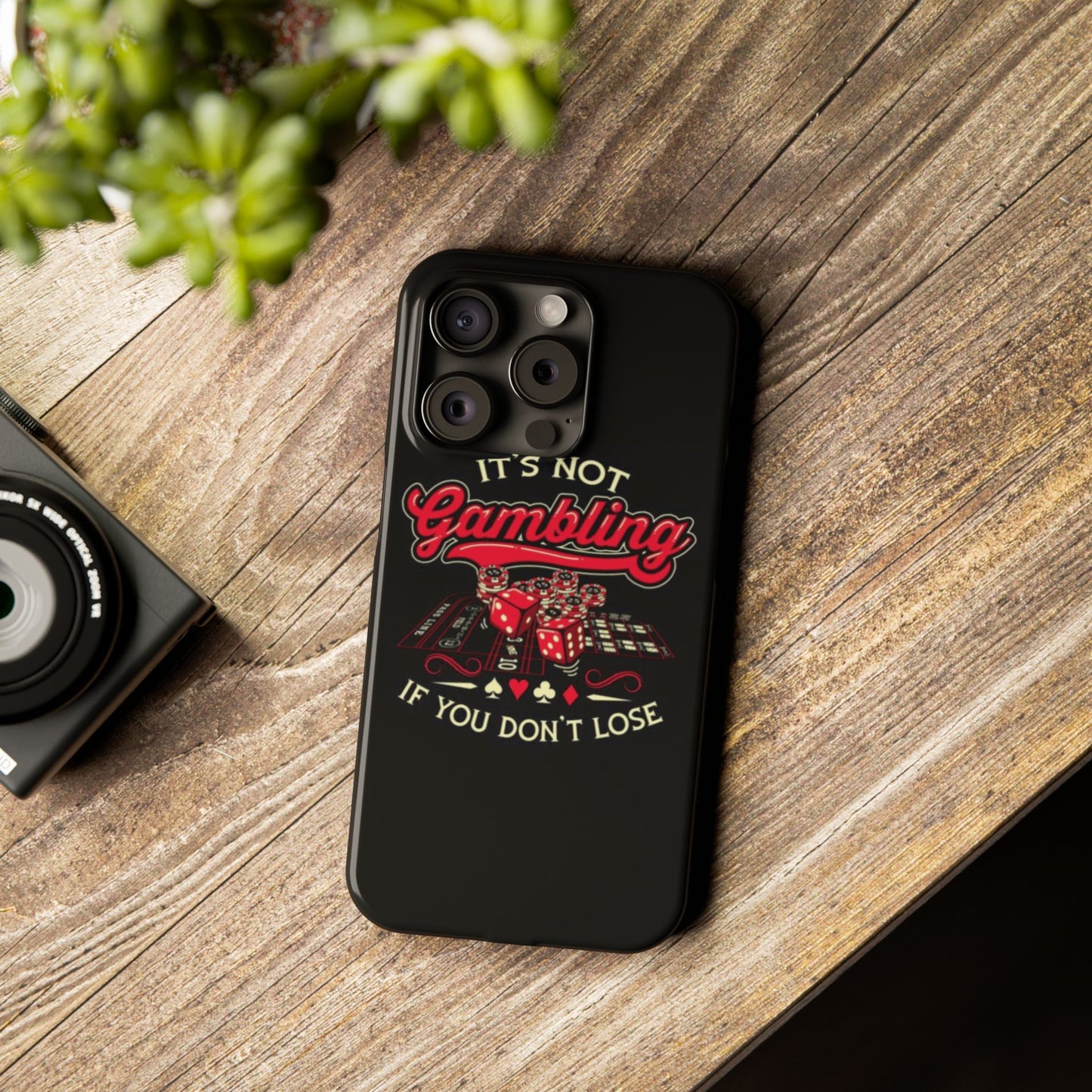 Gambling-Themed Slim Phone Case - "It's Not Gambling If You Don't Lose"