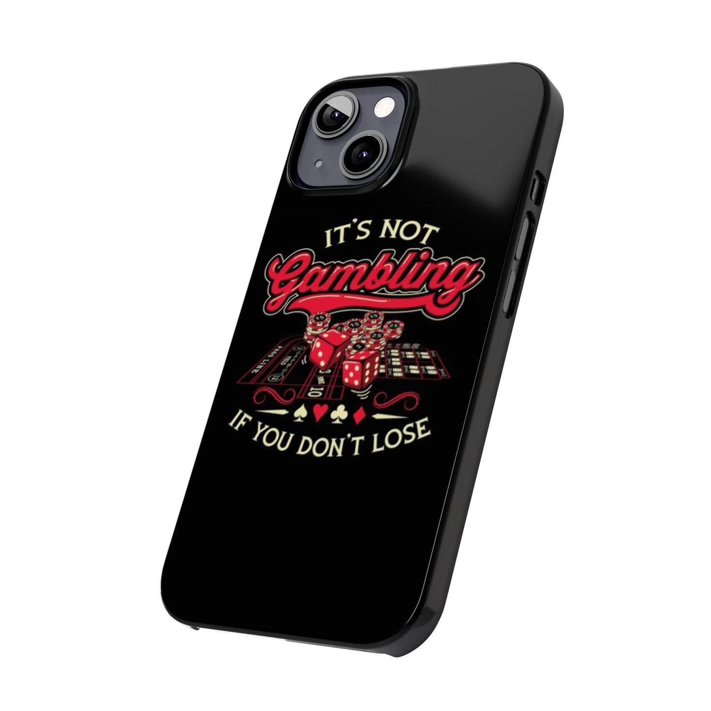 Gambling-Themed Slim Phone Case - "It's Not Gambling If You Don't Lose"