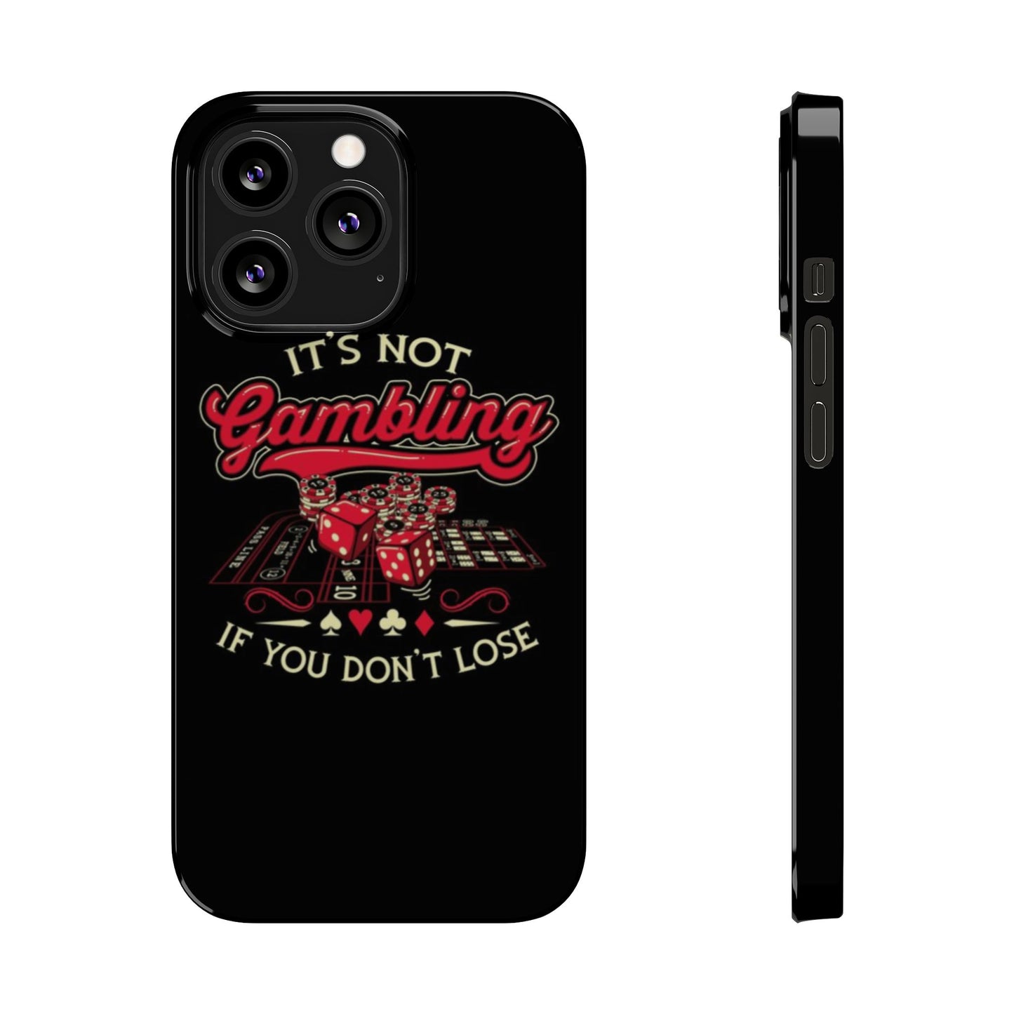 Gambling-Themed Slim Phone Case - "It's Not Gambling If You Don't Lose"