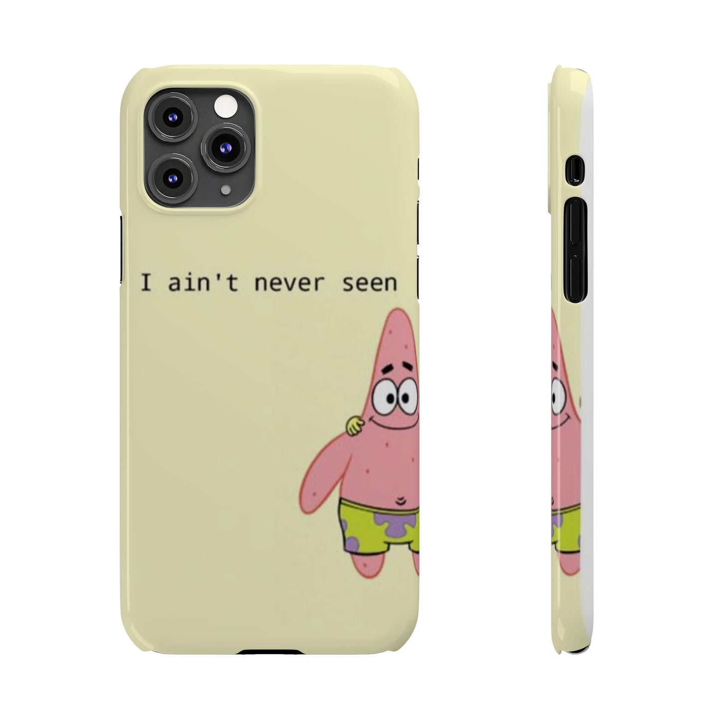 Funny Patrick Star Slim Phone Case - "I Ain't Never Seen" Design