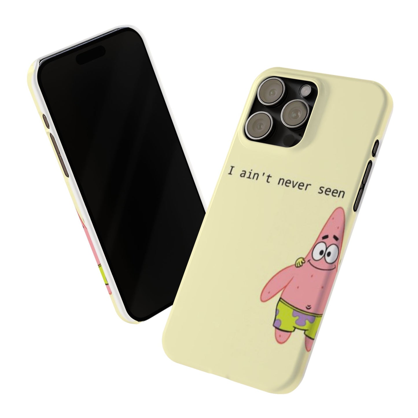 Funny Patrick Star Slim Phone Case - "I Ain't Never Seen" Design