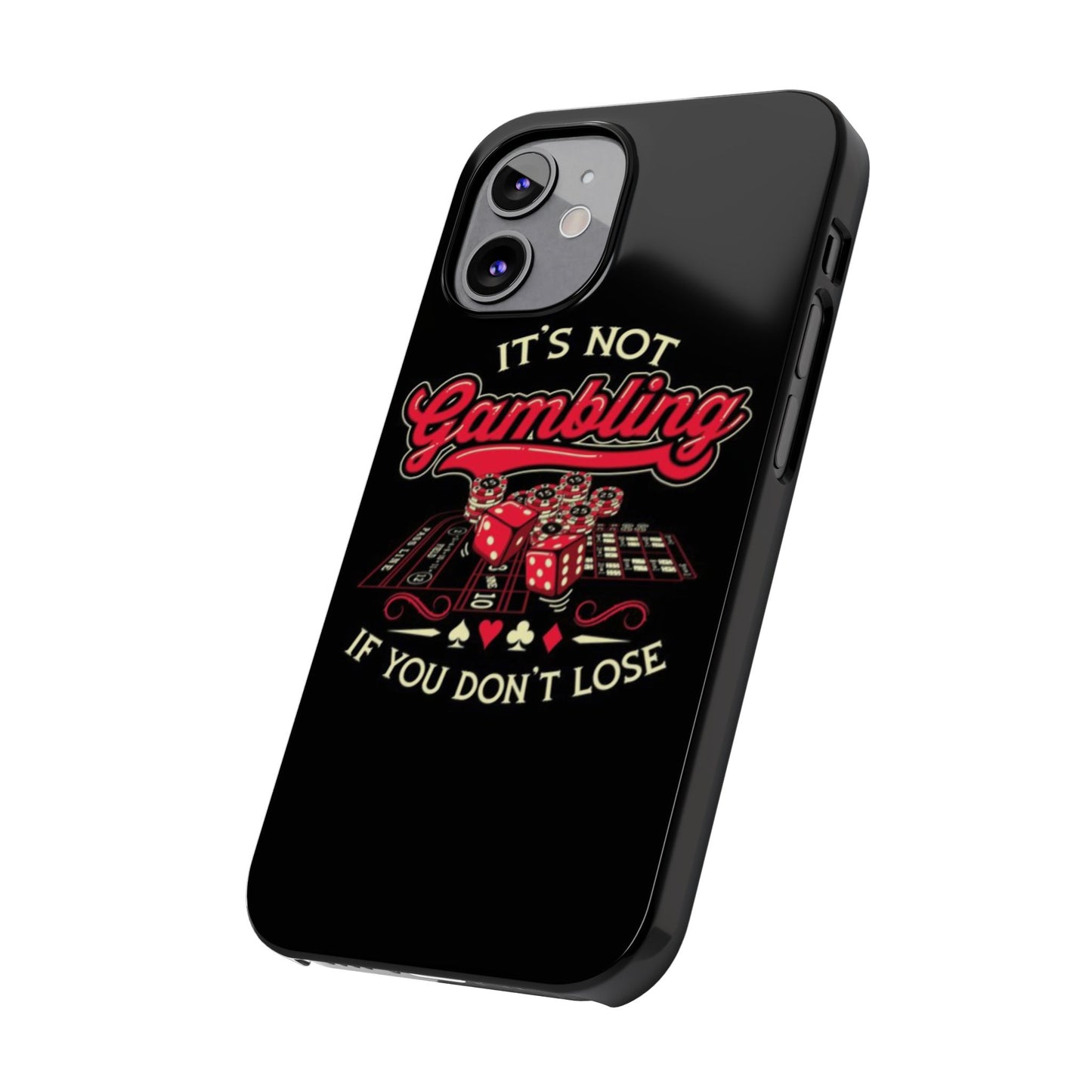 Gambling-Themed Slim Phone Case - "It's Not Gambling If You Don't Lose"