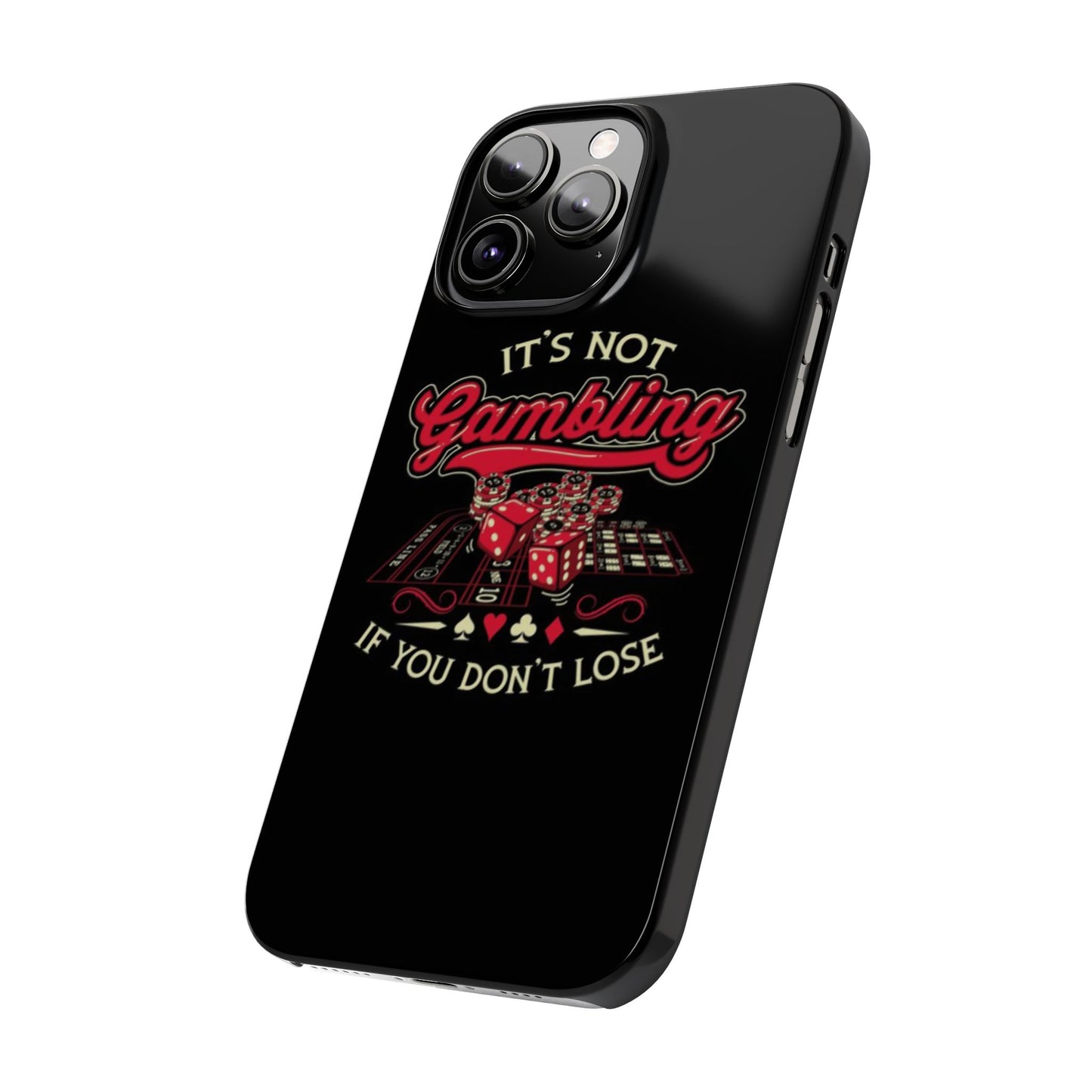 Gambling-Themed Slim Phone Case - "It's Not Gambling If You Don't Lose"