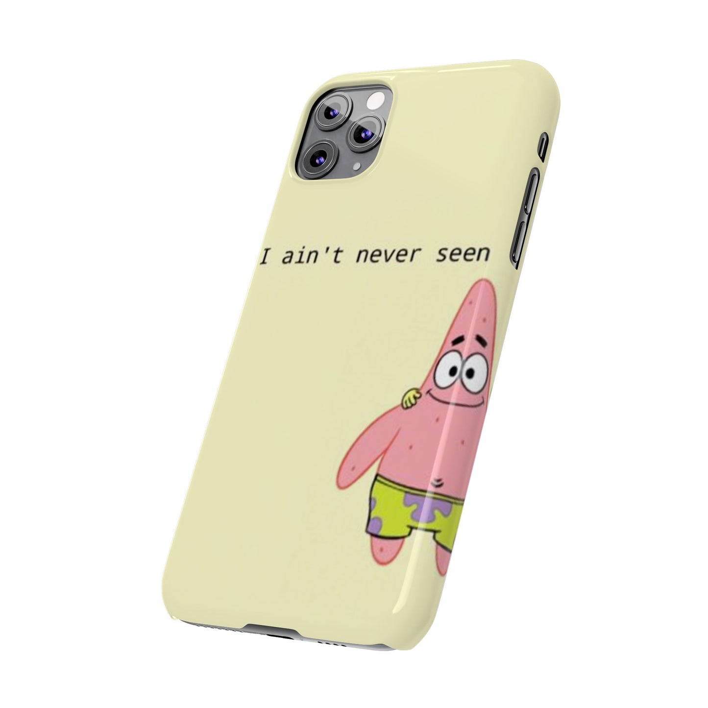 Funny Patrick Star Slim Phone Case - "I Ain't Never Seen" Design