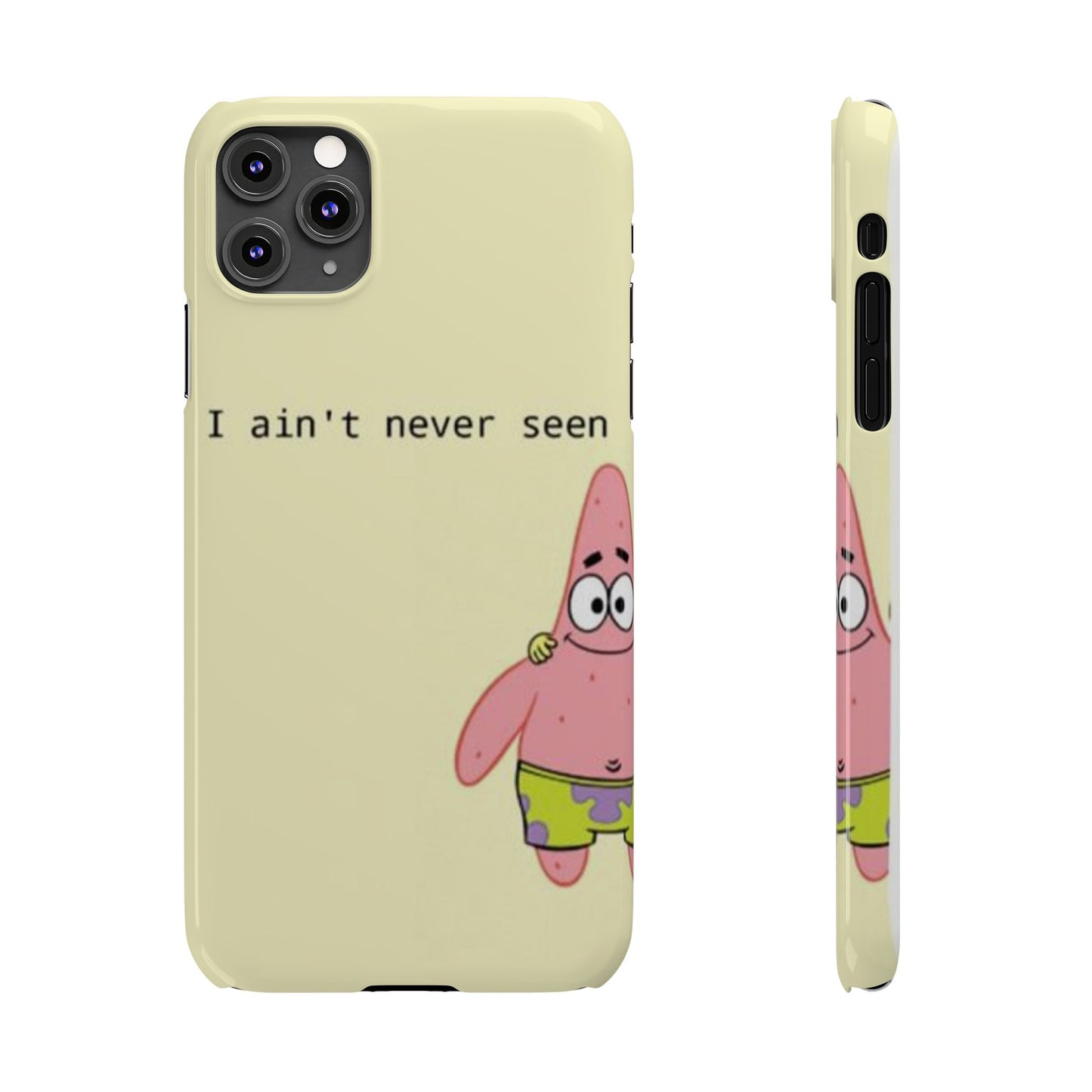 Funny Patrick Star Slim Phone Case - "I Ain't Never Seen" Design