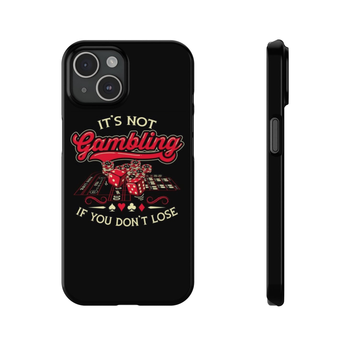 Gambling-Themed Slim Phone Case - "It's Not Gambling If You Don't Lose"